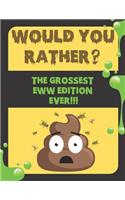 WOULD YOU RATHER? The Grossest Eww Edition