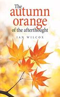 The Autumn Orange of the Afterthought
