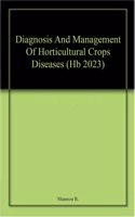 Diagnosis And Management Of Horticultural Crops Diseases (Hb 2023)