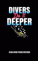 Divers Do It Deeper Scuba Diving Themed Notebook: 6x9in Diver Wide Ruled Lined Notebook Paper Notepad Paperback Log-Book Sheets Planner Pages Students College School