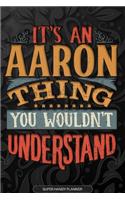 Aaron: It's An Aaron Thing You Wouldn't Understand - Aaron Name Planner With Notebook Journal Calendar Personel Goals Password Manager & Much More, Perfect