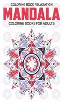 Coloring Book Relaxation: Mandala Coloring Books For Adults: Relaxation Mandala Designs