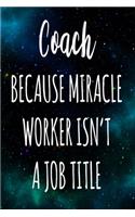 Coach Because Miracle Worker Isn't A Job Title