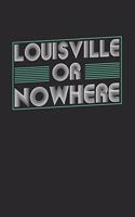 Louisville or nowhere: 6x9 - notebook - dot grid - city of birth