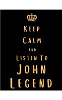 Keep Calm And Listen To John Legend
