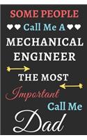 Some People Call Me A Mechanical Engineer The Most Important Call Me Dad