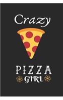 Crazy Pizza Girl: Best Gift for Pizza Lovers, 6x9 inch 100 Pages Christmas & Birthday Gift / Journal / Notebook / Diary