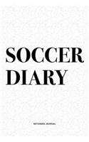 Soccer Diary: A 6x9 Inch Diary Notebook Journal With A Bold Text Font Slogan On A Matte Cover and 120 Blank Lined Pages Makes A Great Alternative To A Card
