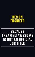 design engineer Because Freaking Awesome Is Not An Official Job Title