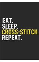 Eat Sleep Cross-stitch Repeat Funny Cool Gift for Cross-stitch Lovers Notebook A beautiful