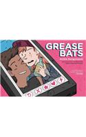 Grease Bats