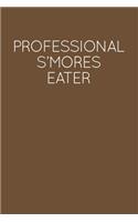 Professional S'mores Eater: Blank Lined Notebook for Professional Eater - 6x9 Inch - 120 Pages