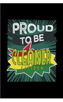 Proud to be cleaner citizen: Notebook - Journal - Diary - 110 Lined pages - 6 x 9 in - 15.24 x 22.86 cm - Doodle Book - Funny Great Gift
