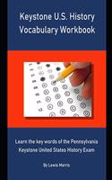 Keystone U.S. History Vocabulary Workbook: Learn the key words of the Pennsylvania Keystone United States History Exam