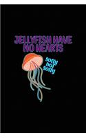 Jellyfish Have No Hearts Sorry not Sorry: All Purpose 6x9 Blank Lined Notebook Journal Way Better Than A Card Trendy Unique Gift Solid Black JellyFish