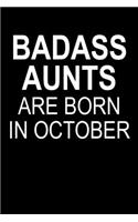 Badass Aunts Are Born In October: Funny Blank Lined Journal For Birthdays