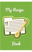 My Recipe Book: Recipe Book - A 100 page 6x9 lined notebook to store your favorite recipes