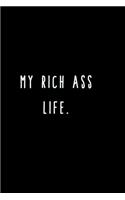 My Rich Ass Life.