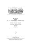 Nomination of Caryn A. Wagner to be Under Secretary of Homeland Security for Intelligence and Analysis and nomination of Philip S. Goldberg to be Assistant Secretary of State for Intelligence and Research