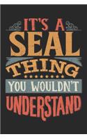 It's A Seal Thing You Wouldn't Understand: Gift For Seal Lover 6x9 Planner Journal