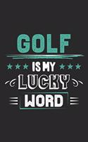 Golf Is My Lucky Word
