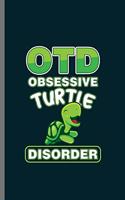 OTD Obsessive turtle Disorder