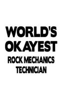 World's Okayest Rock Mechanics Technician: Best Rock Mechanics Technician Notebook, Journal Gift, Diary, Doodle Gift or Notebook - 6 x 9 Compact Size- 109 Blank Lined Pages