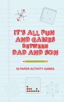 It's All Fun And Games Between Dad And Son: Fun Family Strategy Activity Paper Games Book For A Parent Father And Male Child To Play Together Like Tic Tac Toe Dots & Boxes And More Blue Design