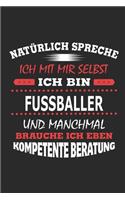 Natürlich spreche ich mit mir selbst Ich bin Fussballer und manchmal brauche ich eben kompetente Beratung
