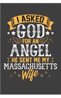 I Asked God for Angel He sent Me My Massachusetts Wife: Blank lined journal 100 page 6 x 9 Retro Birthday Gifts For Wife From Husband - Favorite US State Wedding Anniversary Gift For her - Notebook to jot