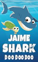 Jaime Shark Doo Doo Doo: Jaime Name Notebook Journal For Drawing Taking Notes and Writing, Personal Named Firstname Or Surname For Someone Called Jaime For Christmas Or Birt