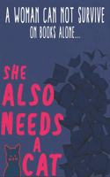 A Woman Cannot Survive On Books Alone She Also Needs A Cat notebook / 6x9