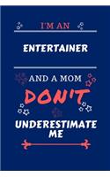 I'm An Entertainer And A Mom Don't Underestimate Me: Perfect Gag Gift For An Entertainer Who Happens To Be A Mom And NOT To Be Underestimated! - Blank Lined Notebook Journal - 100 Pages 6 x 9 Format - 
