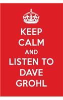 Keep Calm and Listen to Dave Grohl: Dave Grohl Designer Notebook