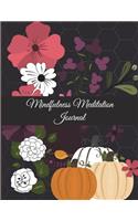 Mindfulness Meditation Journal: Halloween Flowers Garden, Daily Mindfulness Planner For Manage Anxiety, Worry And Stress Large Print 8.5" x 11" Daily Practices, Reflections For Liv