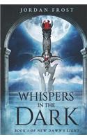 Whispers In The Dark: (1 New Dawn's Light)