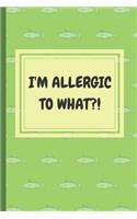 I'm Allergic to What?!: An Easy Food, Beverage, Medicine and Supplement Log to Identify Allergy Triggers
