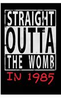 Straight Outta The Womb in 1985: Blank Lined Journal - 6x9 Birthday Journals, Birthday Notebook
