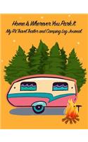 Home Is Wherever You Park It: My Rv, Travel Trailer Camper and Camping Log Journal