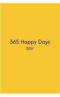 365 Happy Days 2019: Fun Week to View Diary for the New Year (Weekly Calendar Agenda Planner with Positive Quote)