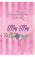 My Greatest Blessings Call Me May May: Personalized Grandmother Journal with Her Special Nickname