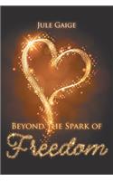 Beyond the Spark of Freedom