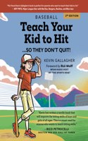 Teach Your Kid to Hit...So They Don't Quit: Parents-YOU Can Teach Them. Promise!
