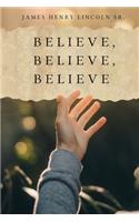 Believe, Believe, Believe