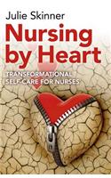Nursing by Heart - transformational self-care for nurses