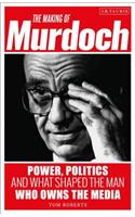 Making of Murdoch: Power, Politics and What Shaped the Man Who Owns the Media