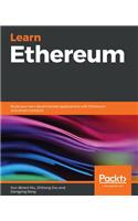 Learn Ethereum: Build your own decentralized applications with Ethereum and smart contracts
