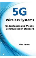 5g Wireless Systems: Understanding 5g Mobile Communication Standard