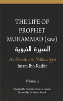 The Life of the Prophet Muhammad (saw) - Volume 3 - As Seerah An Nabawiyya - السيرة النبوية