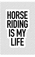 Horse Riding Is My Life